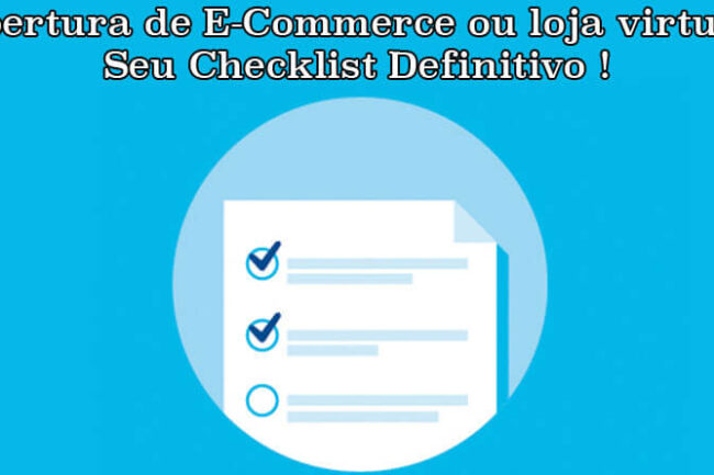 Checklist definitivo para abertura de um e-commerce e loja virtual
