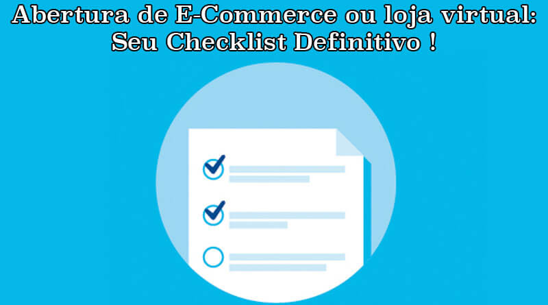 Checklist definitivo para abertura de um e-commerce e loja virtual