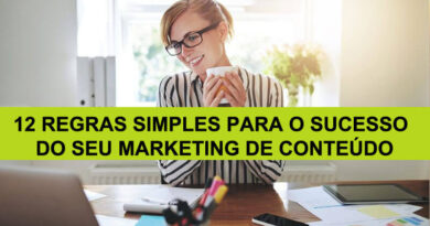 12 Regras Simples Para o Sucesso Do Seu Marketing de Conteúdo 12 Regras Simples Para o Sucesso Do Seu Marketing de Conteúdo