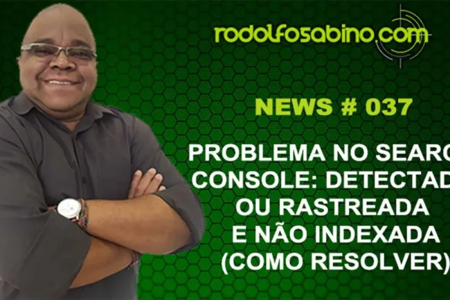 Problema no Search Console - Detectada ou Rastreada e Não Indexada (Como Resolver)