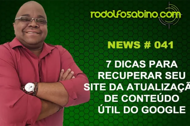 7 Dicas para Recuperar seu Site da Atualização de Conteúdo Útil do Google