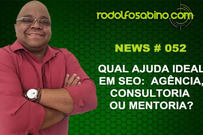 Qual ajuda ideal em SEO: Agência, Consultoria ou Mentoria?