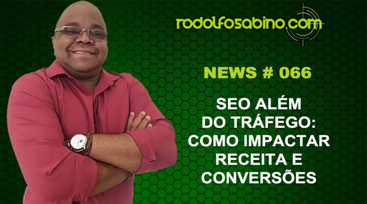 SEO Além do Tráfego: Como Impactar Receita e Conversões