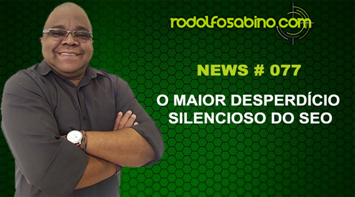 O Maior Desperdício Silencioso Do SEO