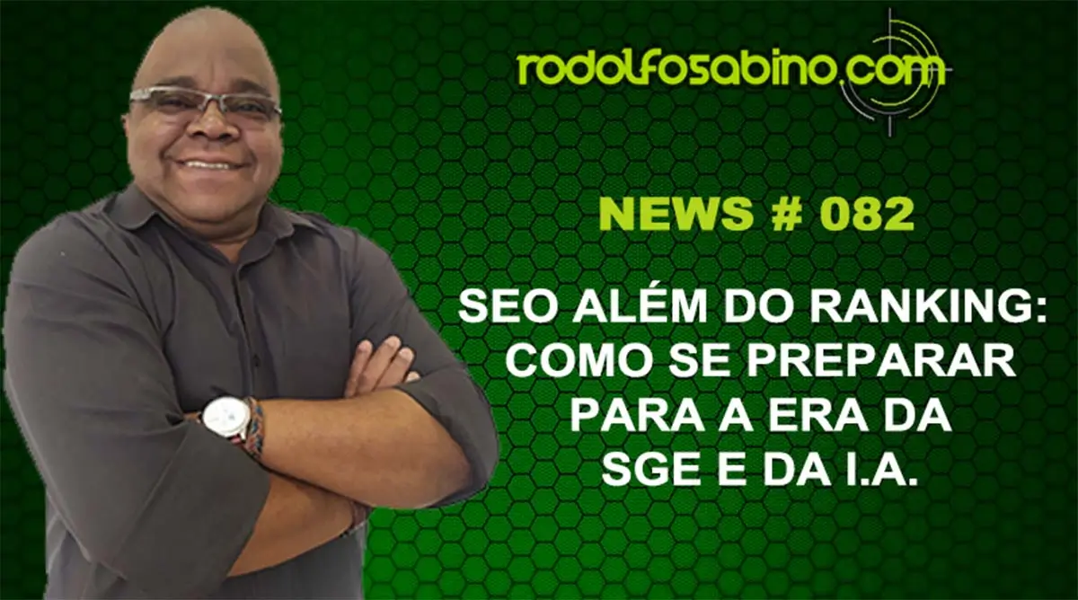 SEO Além do Ranking: Como Se Preparar Para a Era da SGE e da IA