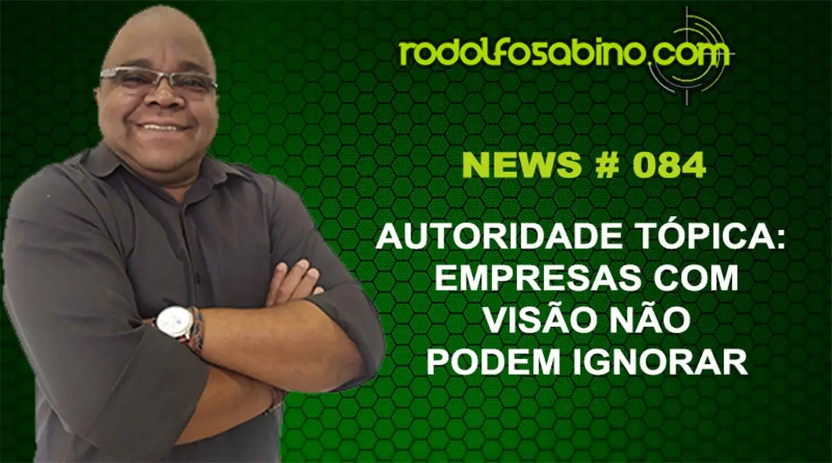 Autoridade Tópica: Empresas Com Visão Não Podem Ignorar
