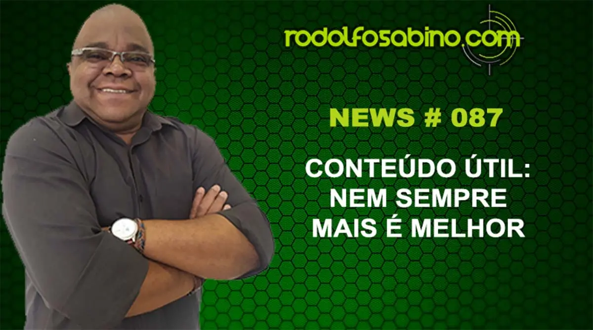 Conteúdo Útil: Nem Sempre Mais É Melhor