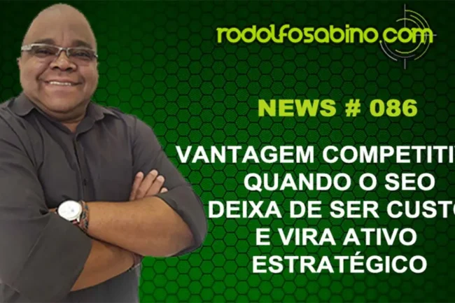 Vantagem Competitiva: Quando o SEO Deixa De Ser Custo E Vira Ativo Estratégico