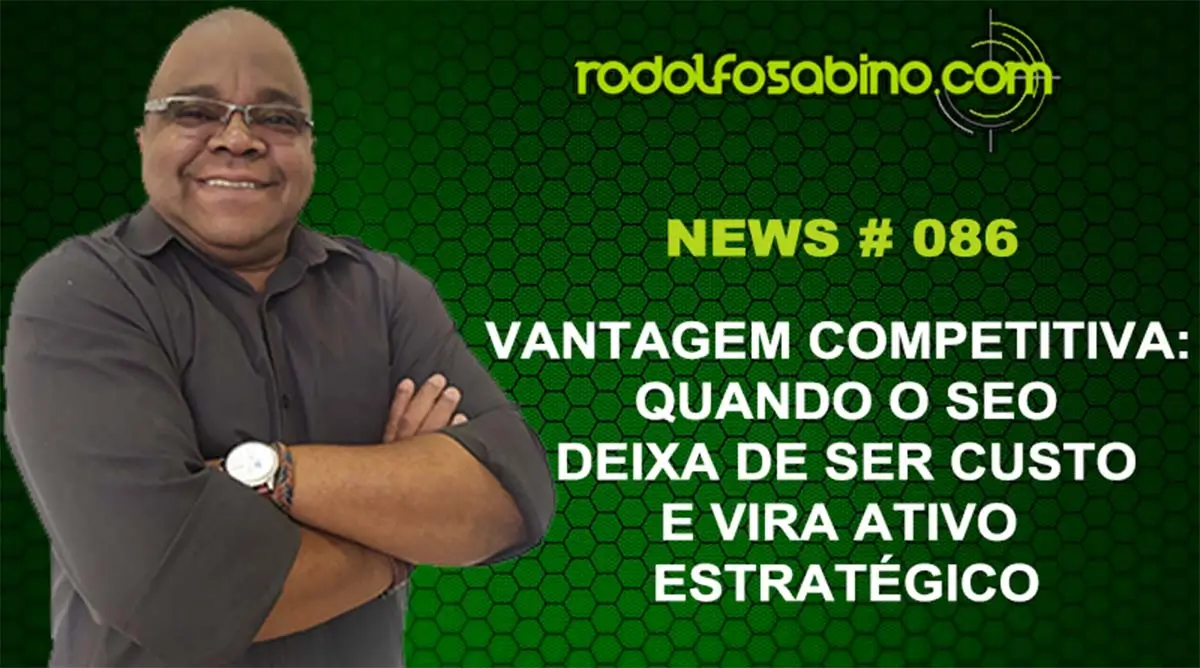 Vantagem Competitiva: Quando o SEO Deixa De Ser Custo E Vira Ativo Estratégico