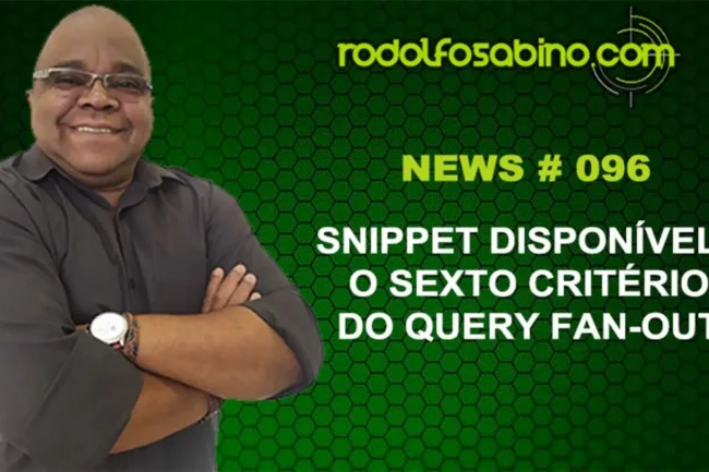 Snippet Disponível: O Sexto Critério do Query Fan-Out