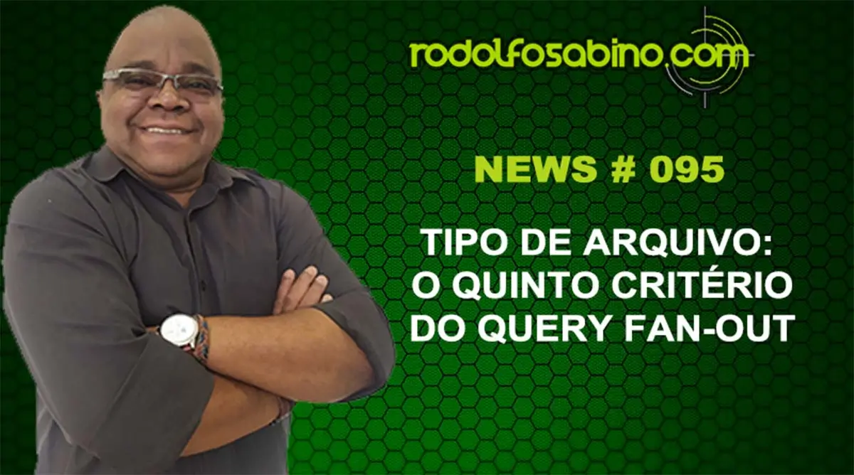Tipo de Arquivo: O Quinto Critério do Query Fan-Out