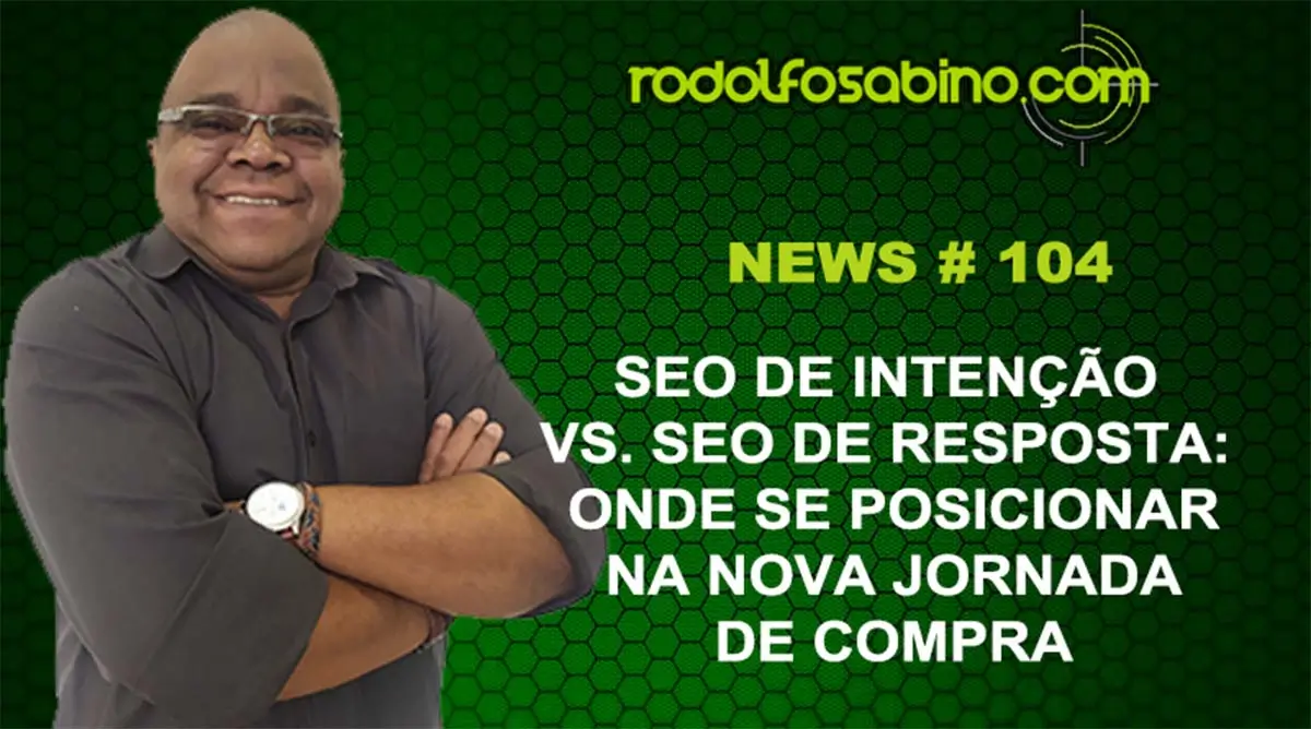 SEO de Intenção vs. SEO de Resposta: Onde se Posicionar na Nova Jornada de Compra