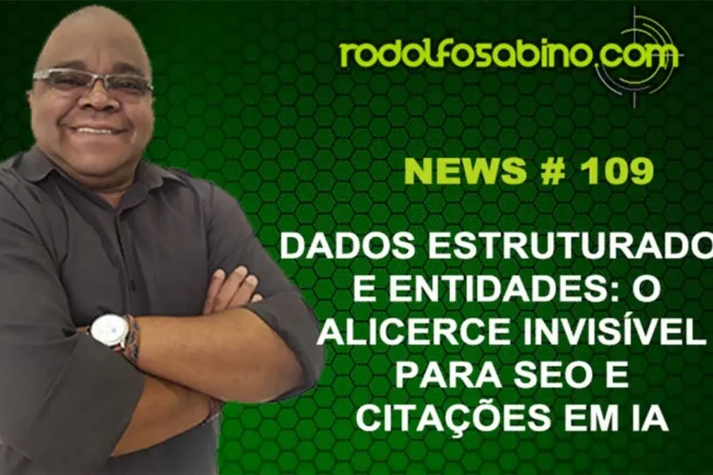 Dados Estruturados e Entidades: O Alicerce Invisível Para SEO e Citações em IA