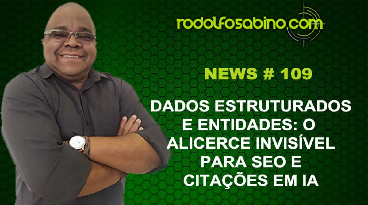 Dados Estruturados e Entidades: O Alicerce Invisível Para SEO e Citações em IA