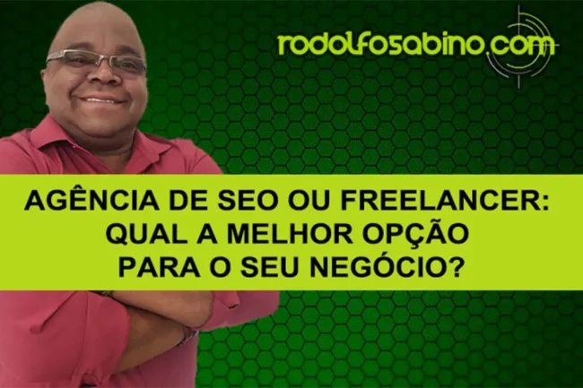Agência de SEO Ou Freelancer: Qual A Melhor Opção Para O Seu Negócio?