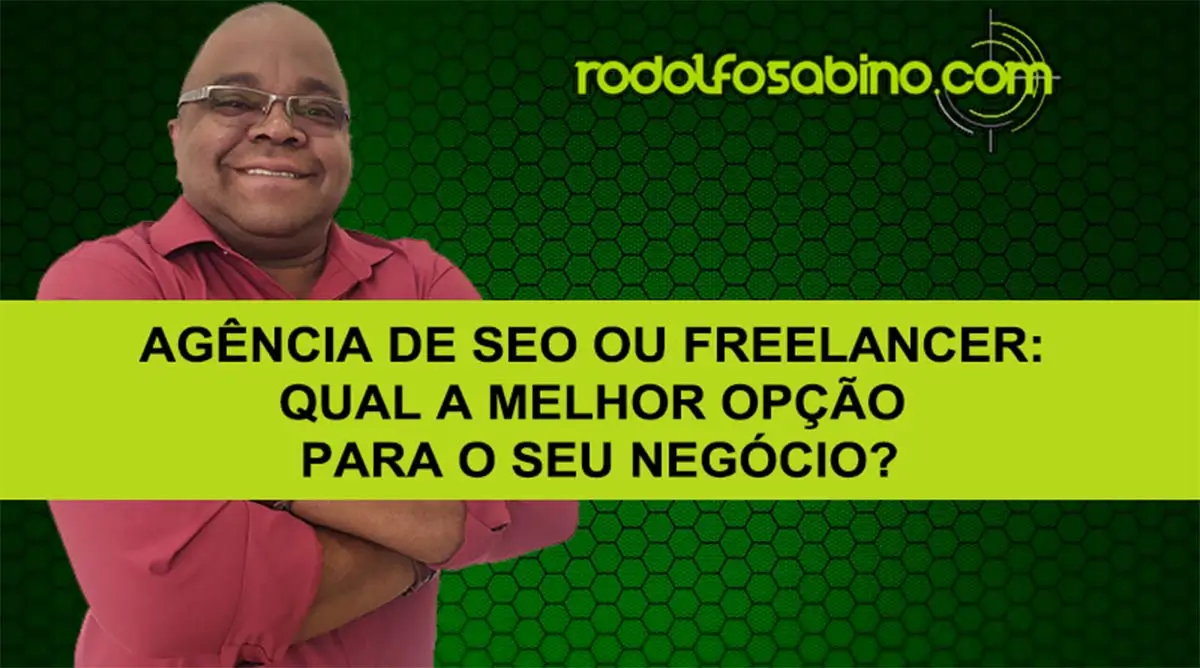 Agência de SEO Ou Freelancer: Qual A Melhor Opção Para O Seu Negócio?