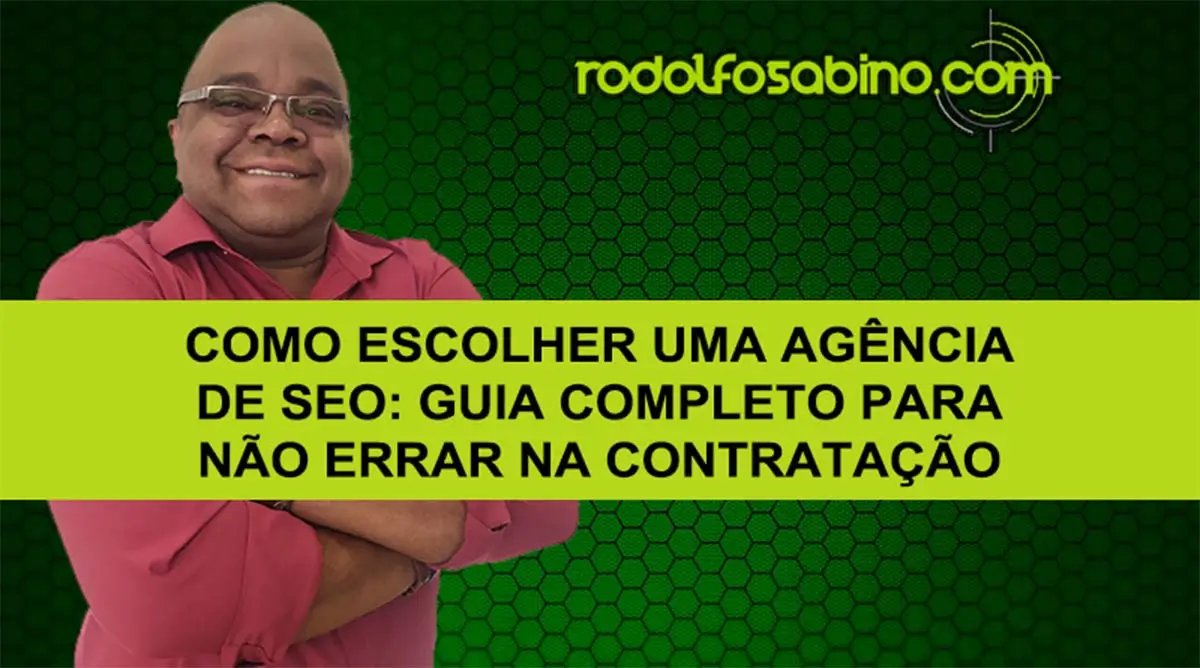 Como Escolher Uma Agência De SEO: Guia Completo Para Não Errar na Contratação