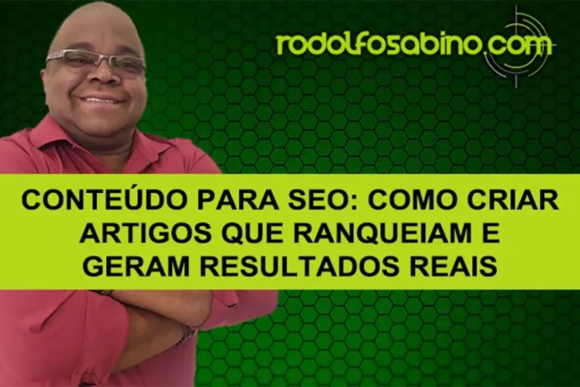 Conteúdo para SEO: Como Criar Artigos Que Ranqueiam e Geram Resultados Reais