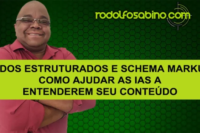 Dados Estruturados E Schema Markup: Como Ajudar As IAs A Entenderem Seu Conteúdo