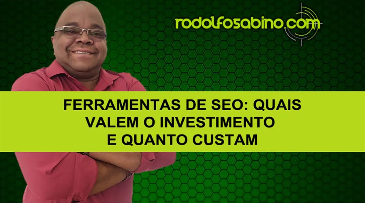 Ferramentas De SEO: Quais Valem o Investimento e Quanto Custam