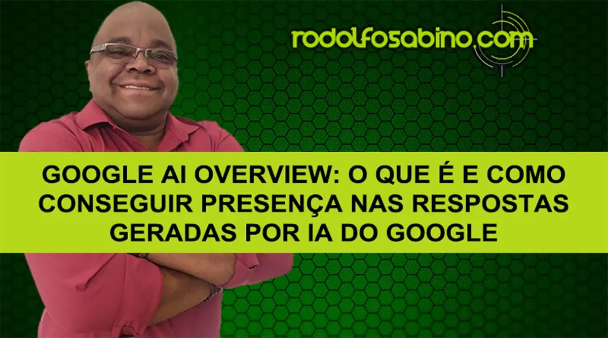 Google AI Overview: O Que É E Como Conseguir Presença Nas Respostas Geradas Por IA Do Google