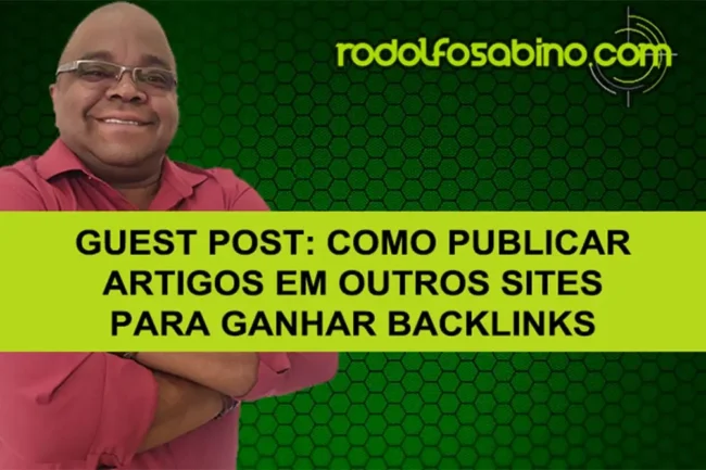 Guest Post: Como Publicar Artigos Em Outros Sites Para Ganhar Backlinks