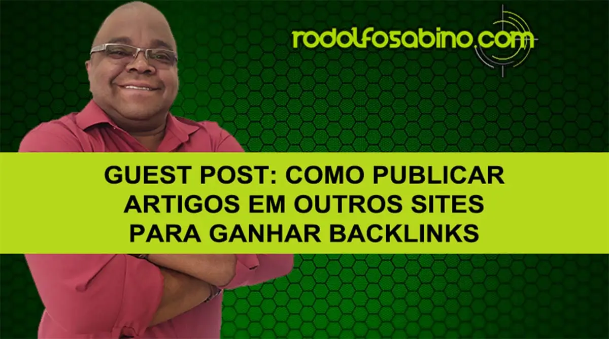 Guest Post: Como Publicar Artigos Em Outros Sites Para Ganhar Backlinks