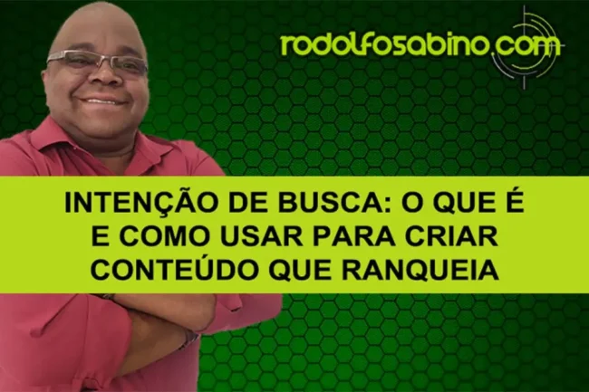 Intenção De Busca: O Que É E Como Usar Para Criar Conteúdo Que Ranqueia