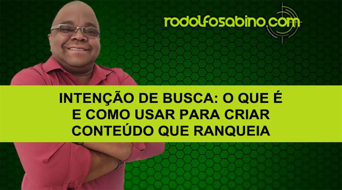 Intenção De Busca: O Que É E Como Usar Para Criar Conteúdo Que Ranqueia
