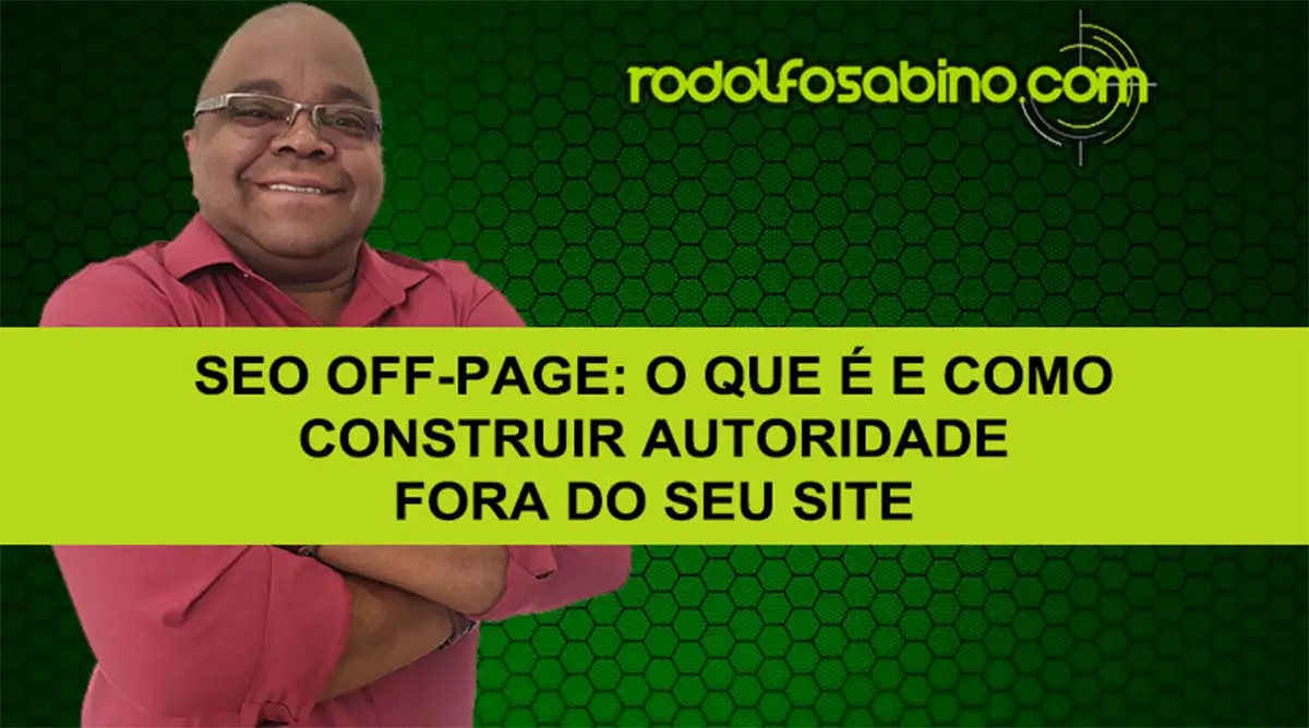 SEO Off-Page: O Que É E Como Construir Autoridade Fora Do Seu Site