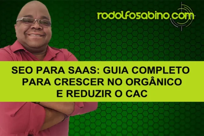 SEO Para SaaS: Guia Completo Para Crescer no Orgânico E Reduzir O CAC