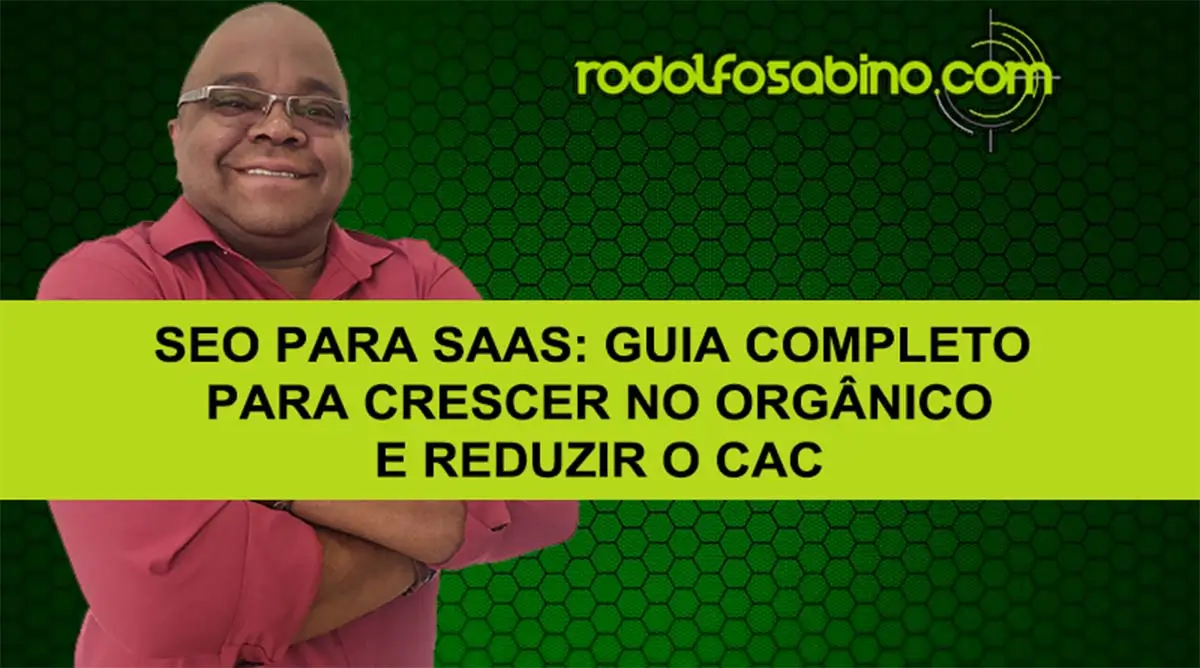 SEO Para SaaS: Guia Completo Para Crescer no Orgânico E Reduzir O CAC