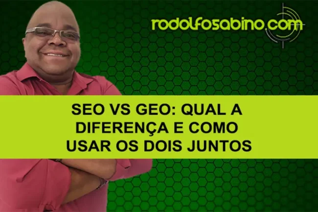 SEO vs GEO: Qual A Diferença E Como Usar Os Dois Juntos