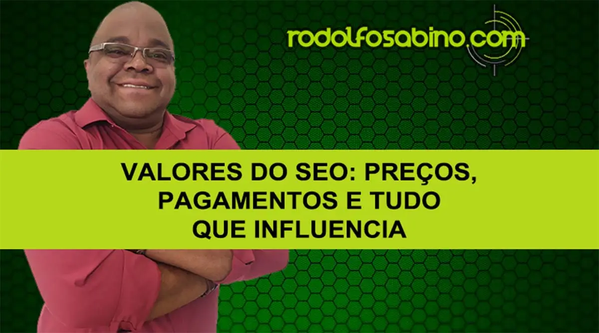 Valores Do SEO: Preços, Pagamentos e Tudo Que Influencia