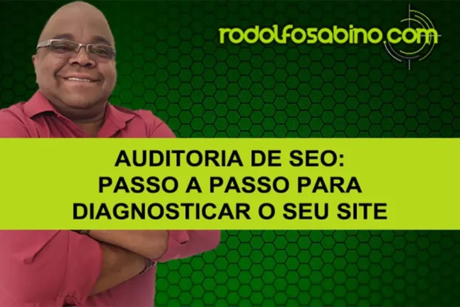 Auditoria De SEO: Passo A Passo Para Diagnosticar O Seu Site