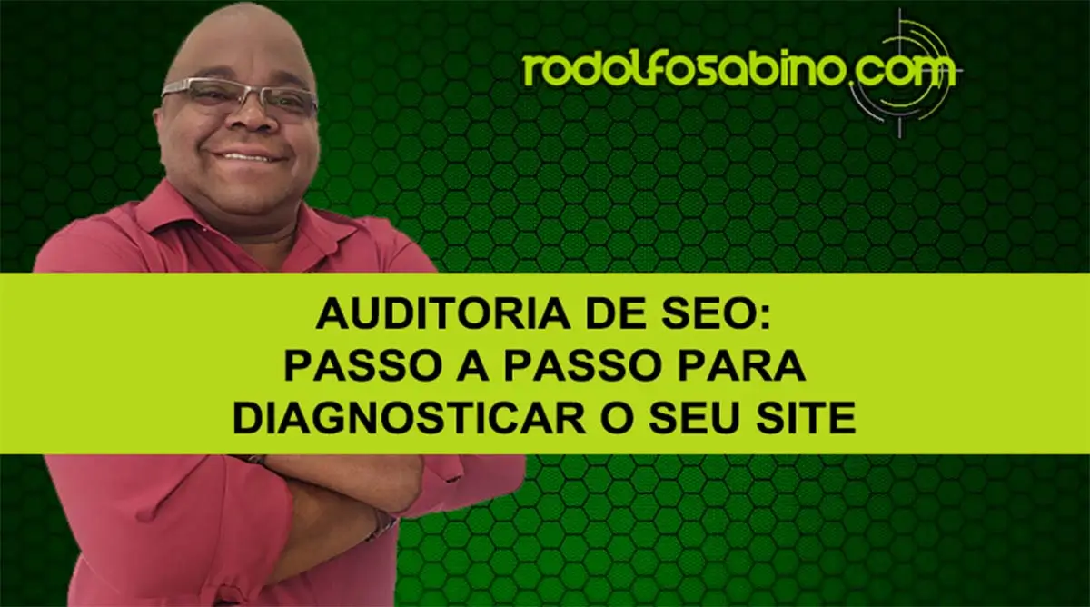 Auditoria De SEO: Passo A Passo Para Diagnosticar O Seu Site