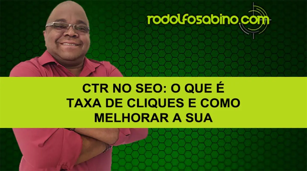 CTR No SEO: O Que É Taxa De Cliques E Como Melhorar A Sua