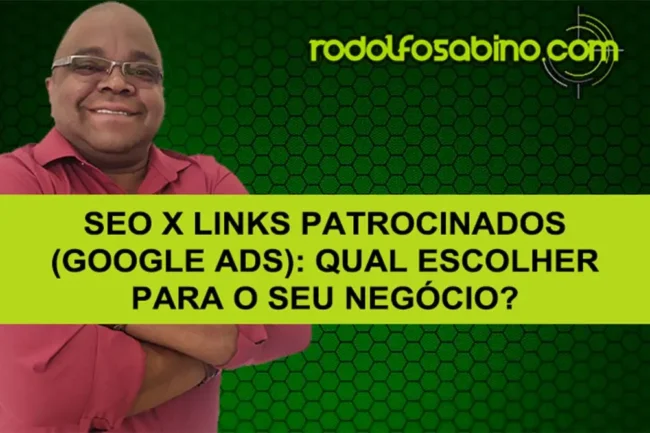 SEO x Links Patrocinados (Google Ads): Qual Escolher Para O Seu Negócio?