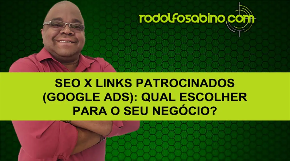 SEO x Links Patrocinados (Google Ads): Qual Escolher Para O Seu Negócio?